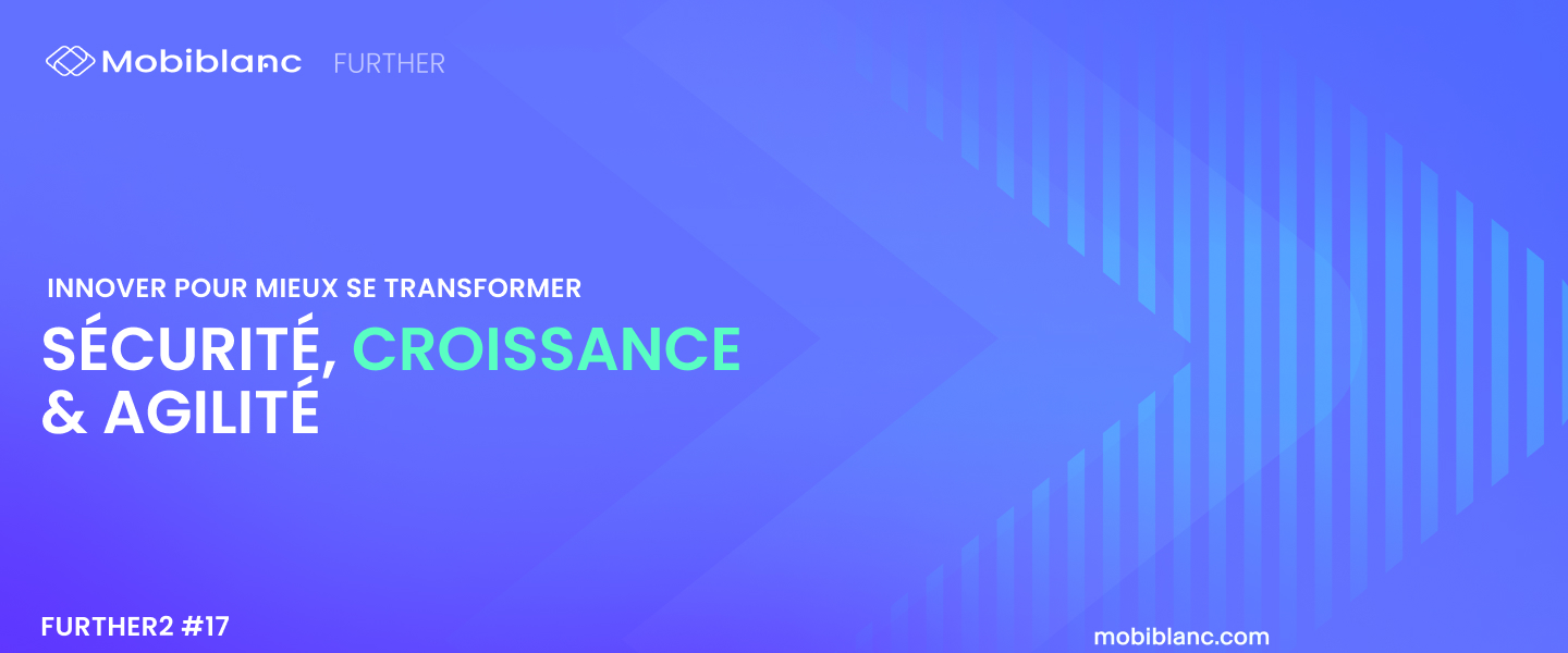 Innover pour mieux transformer : Sécurité, croissance et agilité