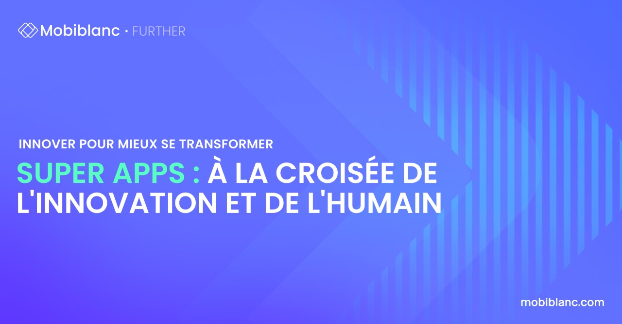 Super Apps : À la Croisée de l'Innovation et de l'Humain