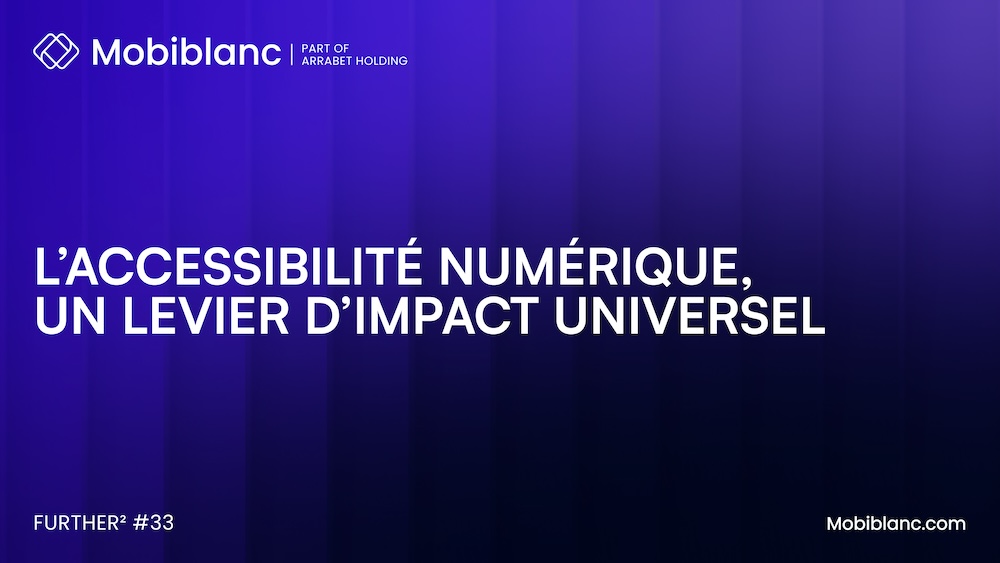 L’accessibilité numérique, un levier d’impact universel