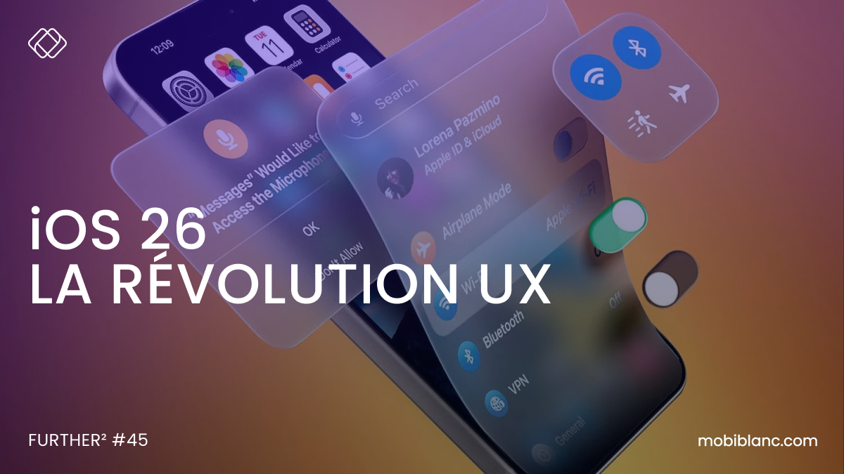 iOS 26 : Révolution UX – Comment Mobiblanc se prépare à l’évolution du design