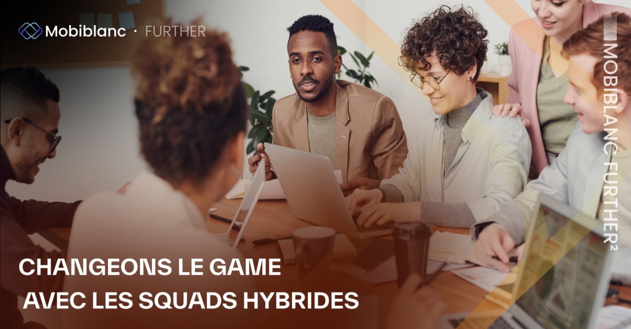 Naviguer avec Agilité : Les Équipes Mobiblanc se Transforment en Squads Hybrides