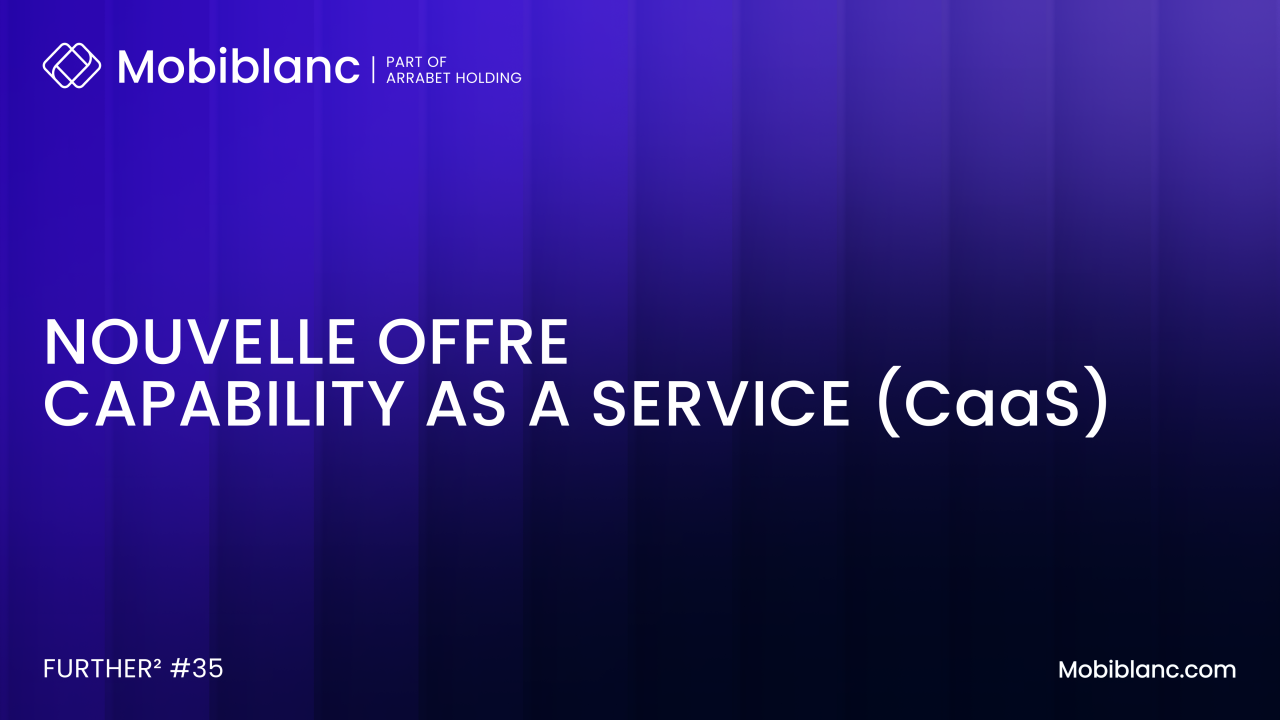 Mobiblanc et la transformation numérique : Le Capability as a Service (CaaS) au service des entreprises