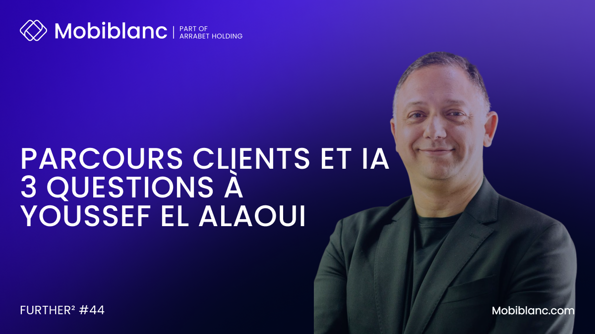 Parcours clients et IA : 3 questions à Youssef El Alaoui